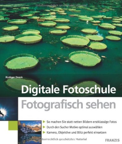 Digitale Fotoschule Fotografisch sehen Digitale Fotoschule Fotografisch sehen
