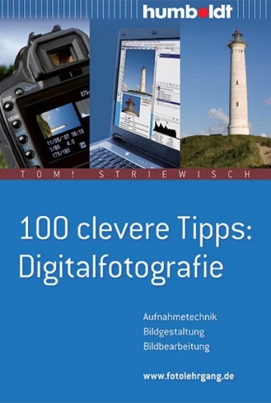 100 clevere Tipps - Digitalfotografie 100 clevere Tipps - Digitalfotografie