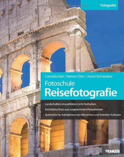 Fotoschule Reisefotografie - Landschaften im perfekten Licht festhalten Fotoschule Reisefotografie - Landschaften im perfekten Licht festhalten