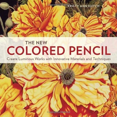 The New Colored Pencil - Create Luminous Works with Innovative Materials and Techniques The New Colored Pencil - Create Luminous Works with Innovative Materials and Techniques