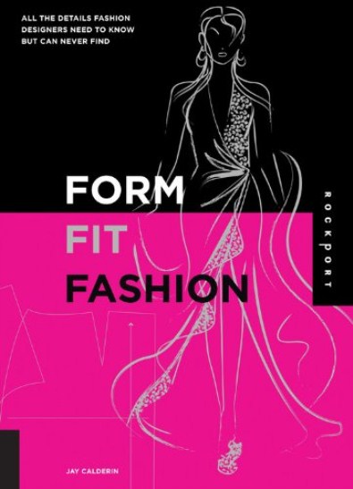 Form, Fit, Fashion - All the Details Fashion Designers Need to Know But Can Never Find Form, Fit, Fashion - All the Details Fashion Designers Need to Know But Can Never Find