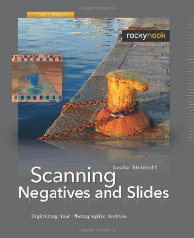 Scanning Negatives and Slides - Digitizing Your Photographic Archives Scanning Negatives and Slides - Digitizing Your Photographic Archives