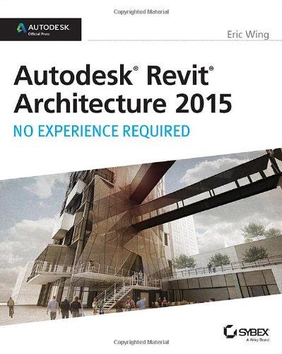 Autodesk Revit Architecture 2015 - No Experience Required Autodesk Revit Architecture 2015 - No Experience Required