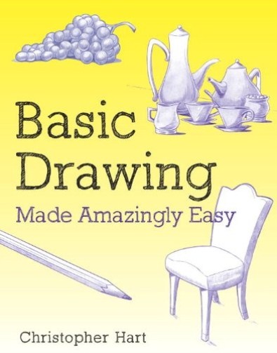 Basic Drawing Made Amazingly Easy Basic Drawing Made Amazingly Easy