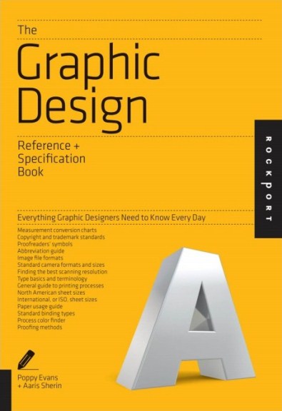 The Graphic Design Reference & Specification Book - Everything Graphic Designers Need to Know Every Day The Graphic Design Reference & Specification Book - Everything Graphic Designers Need to Know Every Day