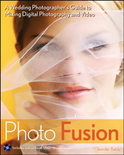 Photo Fusion - A Wedding Photographers Guide to Mixing Digital Photography and Video by Jennifer Bebb Photo Fusion - A Wedding Photographers Guide to Mixing Digital Photography and Video by Jennifer Bebb
