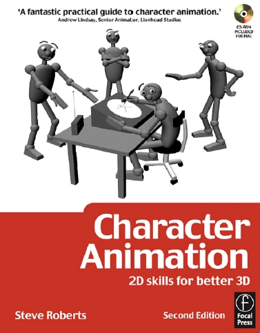 Character Animation - 2D Skills for Better 3D by Steve Roberts Character Animation - 2D Skills for Better 3D by Steve Roberts