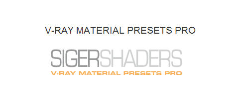 SIGERSHADERS V-Ray Material Presets Pro v.1.5