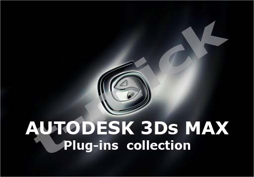 Autodesk 3DsMax Plug-ins Collections