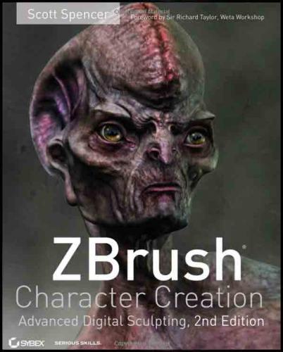 ZBrush Character Creation Advanced Digital Sculpting 2nd Edition *Scott Spencer 