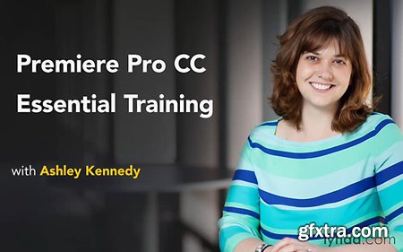 Premiere Pro CC Essential Training Premiere Pro CC Essential Training