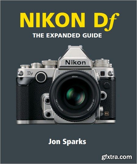 Nikon Df - The Expanded Guide