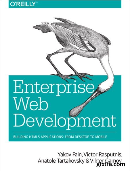 Enterprise Web Development: Building HTML5 Applications: From Desktop to Mobile
