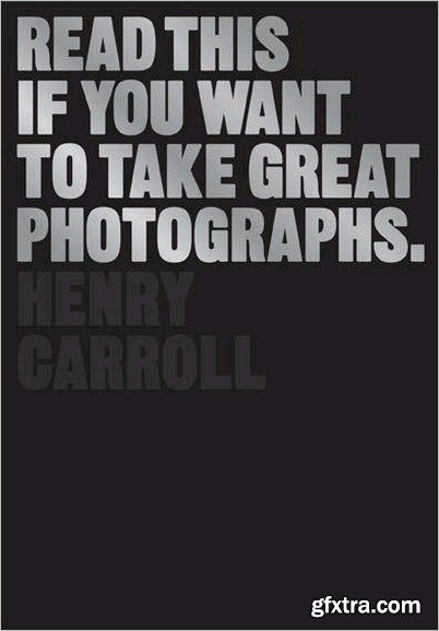 Read This If You Want to Take Great Photographs