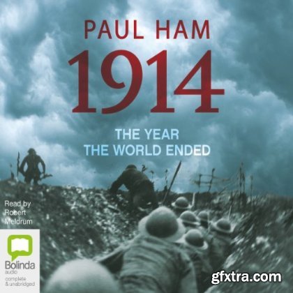 1914 The Year the World Ended [Audiobook]