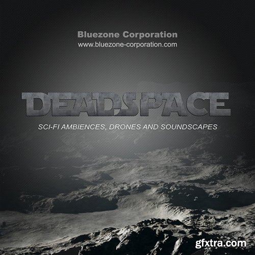 Bluezone Corporation - Deadspace - Sci Fi Ambiences, Drones & Soundscapes [Reuploaded]