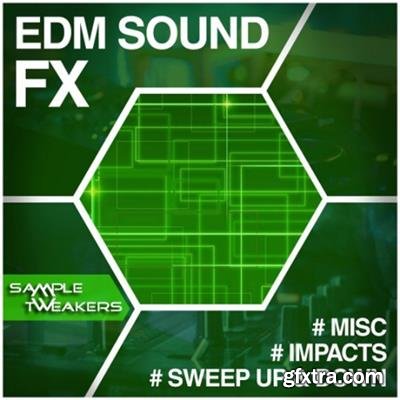 Sample Tweakers - EDM Sound FX