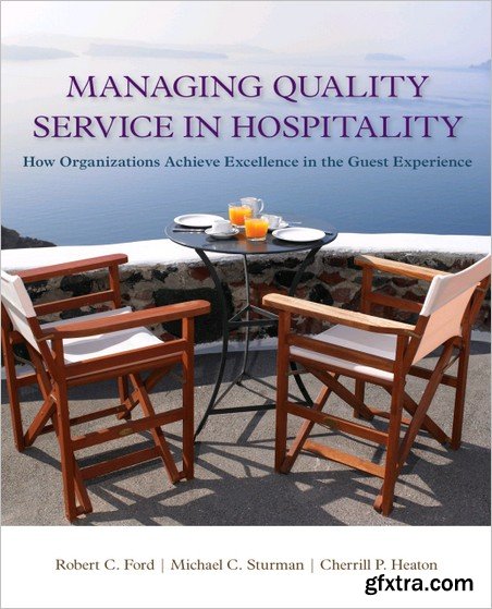 Managing Quality Service In Hospitality: How Organizations Achieve Excellence In The Guest Experience