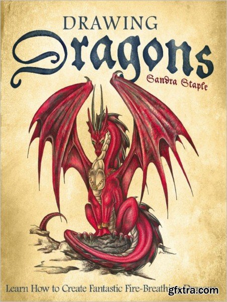 Drawing Dragons: Learn How to Create Fantastic Fire-Breathing Dragons (Epub)