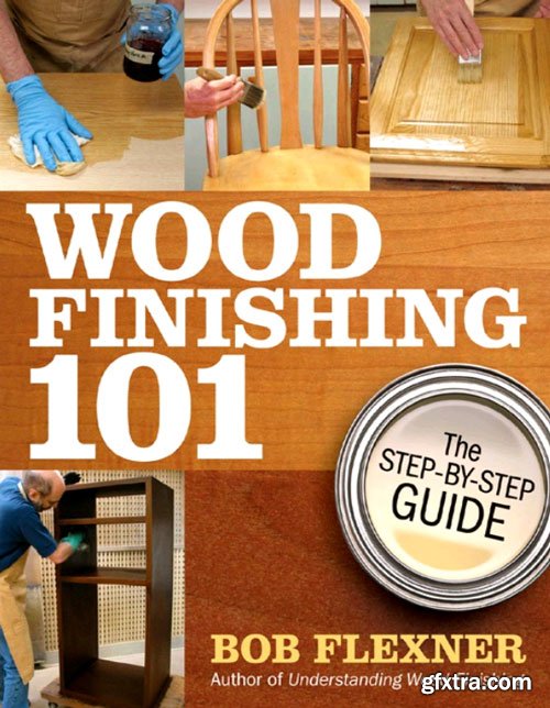 Wood Finishing 101: The Step-by-Step Guide