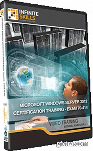 InfiniteSkills - Microsoft Windows Server 2012 Certification Training - Exam 70-414 InfiniteSkills - Microsoft Windows Server 2012 Certification Training - Exam 70-414
