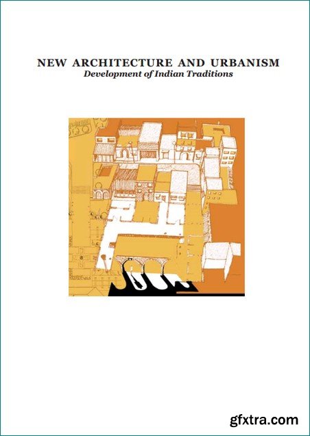 New Architecture and Urbanism: Development of Indian Traditions