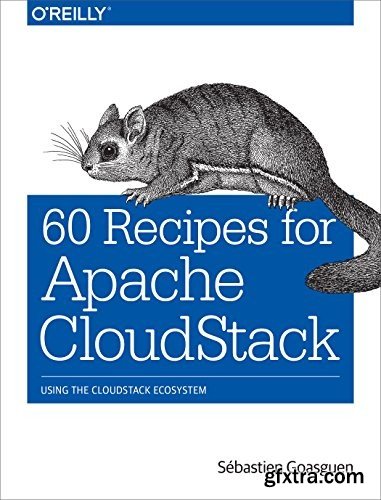 60 Recipes for Apache CloudStack: Using the CloudStack Ecosystem (PDF)