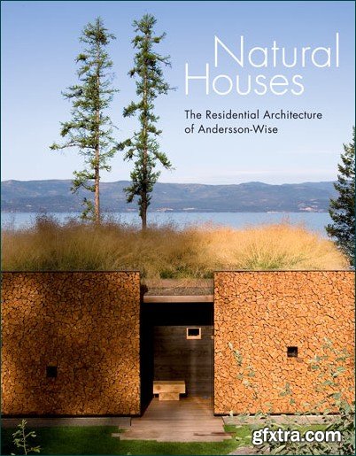 Natural Houses: The Residential Architecture of Andersson-Wise