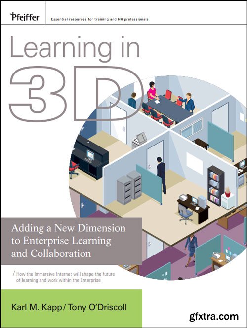 Learning in 3D: Adding a New Dimension to Enterprise Learning and Collaboration