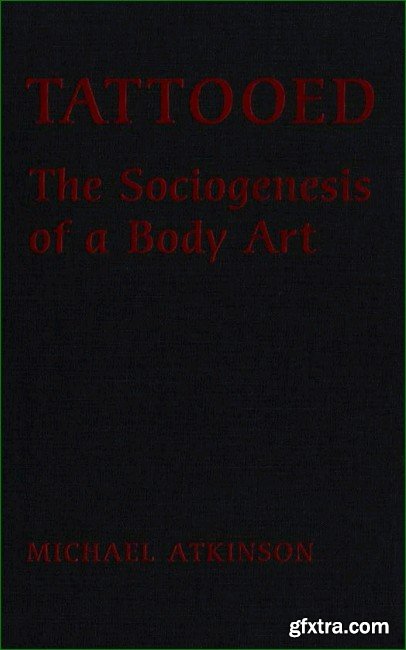 Tattooed: The Sociogenesis of a Body Art
