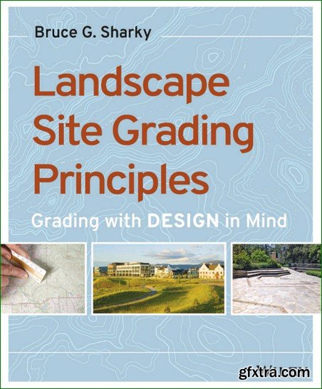 Landscape Site Grading Principles: Grading with DESIGN in Mind