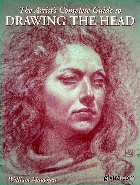 The Artist\'s Complete Guide to Drawing the Head