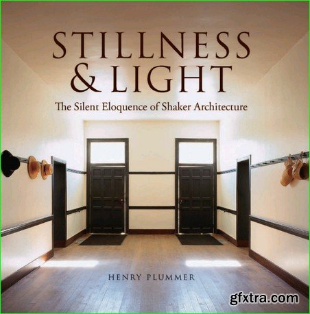 Stillness and Light: The Silent Eloquence of Shaker Architecture