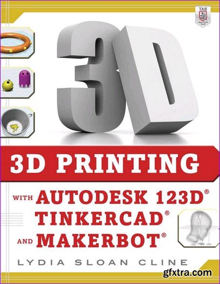 3D Printing with Autodesk 123D, Tinkercad, and MakerBot