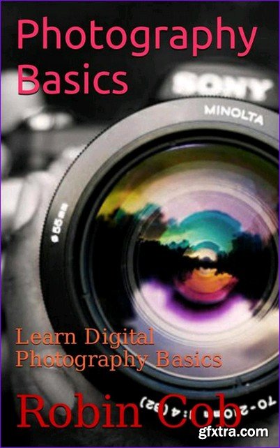 Photography Basics: Learn Digital Photography Basics