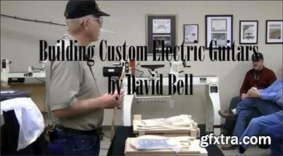 Building Custom Electric Guitars with David Bell