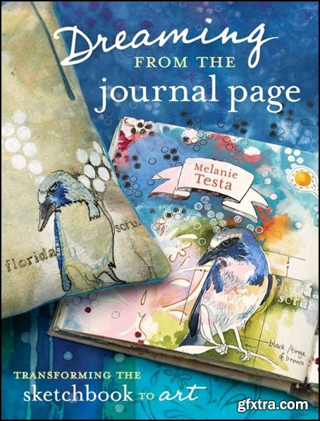 Dreaming From the Journal Page: Transforming the Sketchbook to Art