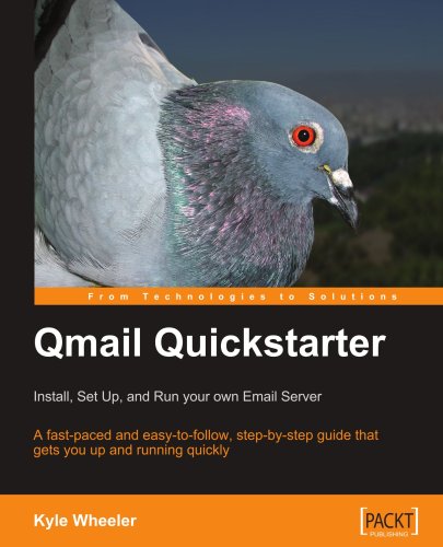 Qmail Quickstarter: Install, Set Up and Run your own Email Server Qmail Quickstarter: Install, Set Up and Run your own Email Server