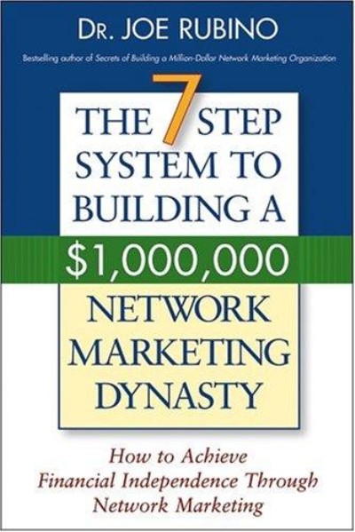 The 7-Step System to Building a $1,000,000 Network Marketing The 7-Step System to Building a $1,000,000 Network Marketing