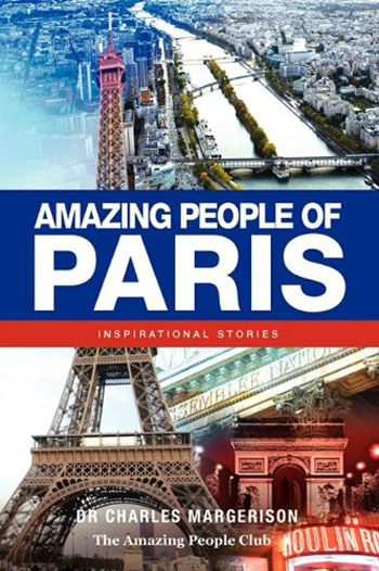 Amazing People of Paris: Inspirational Stories Amazing People of Paris: Inspirational Stories