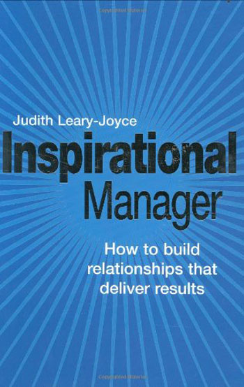 Inspirational Manager: How to Build Relationships that Deliver Results Inspirational Manager: How to Build Relationships that Deliver Results