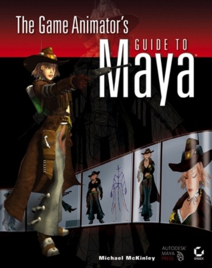 The Game Animator's Guide to Maya The Game Animator's Guide to Maya