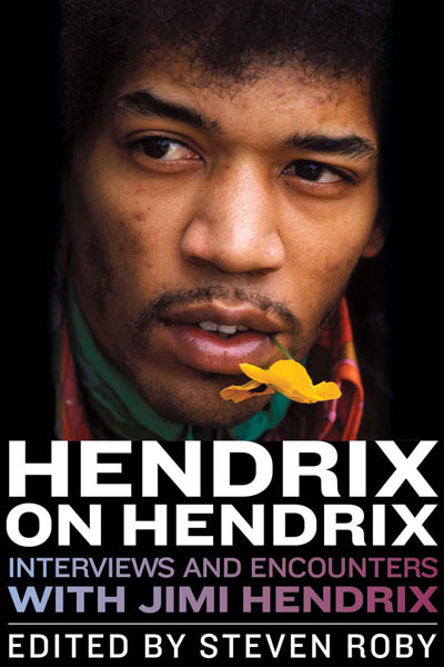 Hendrix on Hendrix: Interviews and Encounters with Jimi Hendrix Hendrix on Hendrix: Interviews and Encounters with Jimi Hendrix