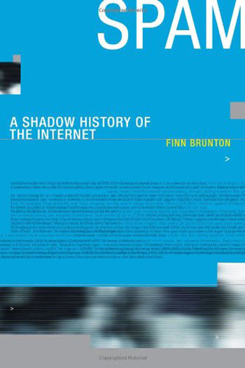 Spam: A Shadow History of the Internet Spam: A Shadow History of the Internet