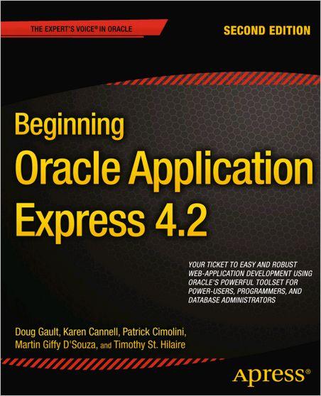BEGINNING ORACLE APPLICATION EXPRESS 4.2, 2ND EDITION BEGINNING ORACLE APPLICATION EXPRESS 4.2, 2ND EDITION