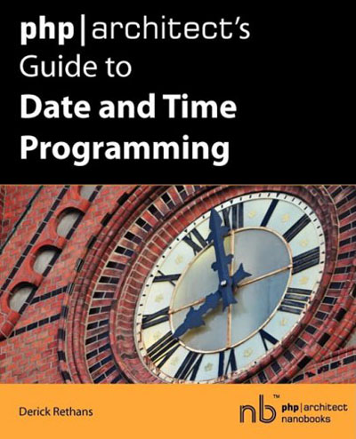 php/architect's Guide to Date and Time Programming php/architect's Guide to Date and Time Programming