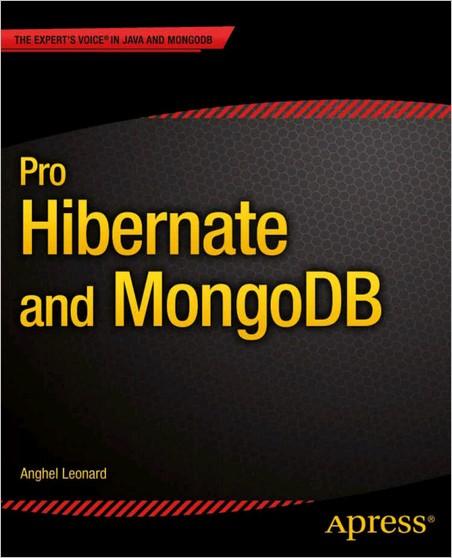 Pro Hibernate and MongoDB Pro Hibernate and MongoDB