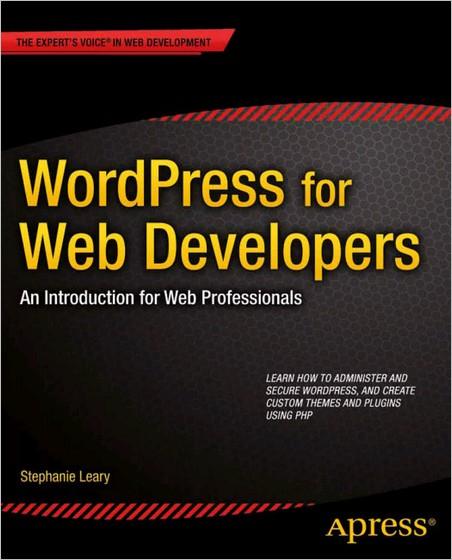 WordPress for Web Developers, 2nd Edition WordPress for Web Developers, 2nd Edition