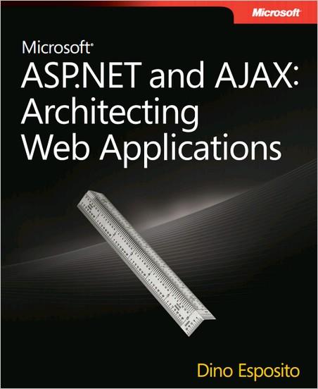 Microsoft ASP.NET and AJAX: Architecting Web Applications Microsoft ASP.NET and AJAX: Architecting Web Applications