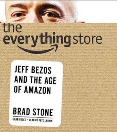 The Everything Store: Jeff Bezos and the Age of Amazon The Everything Store: Jeff Bezos and the Age of Amazon